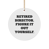 Funny Director Quote Gift for Men from Friends, 'Retired Director. Figure It Out Yourself.', Circle Ornament for Christmas - Image 1